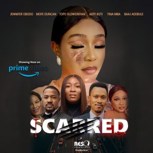 Starring Jaiye Kuti, Tina Mba, Mofe Duncan and many others…”Scarred” Premieres on Prime Video