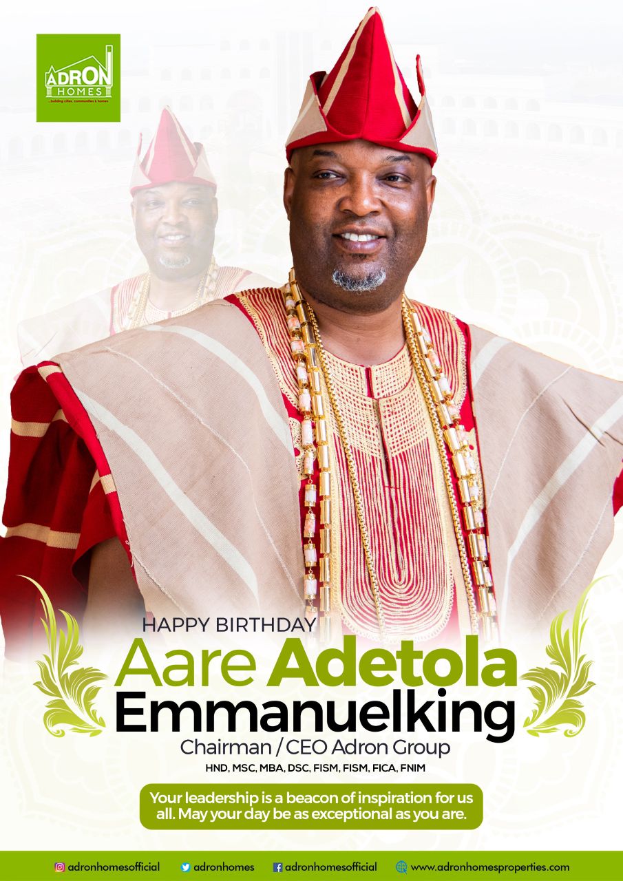 Aare Adetola Emmanuel-King Celebrates Birthday, Re-dedicates commitment to Building Cities and Philanthropy