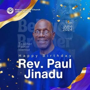 Unveiling The Exceptional Qualities Of A Visionary Leader The Octogenarian Rev. Paul Jinadu: A Trailblazer G.O. New Covenant Church Worldwide ~By Fabiyi Oluwaseun