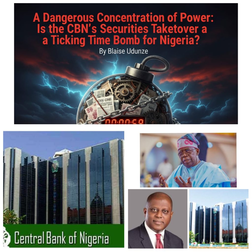OPINION ARTICLE –  A dangerous Concentration of Power: Is CBN’s Fixed Income Securities Takeover a Ticking Bomb for Nigeria’s Economy?  – BY BLAISE UDUNZE