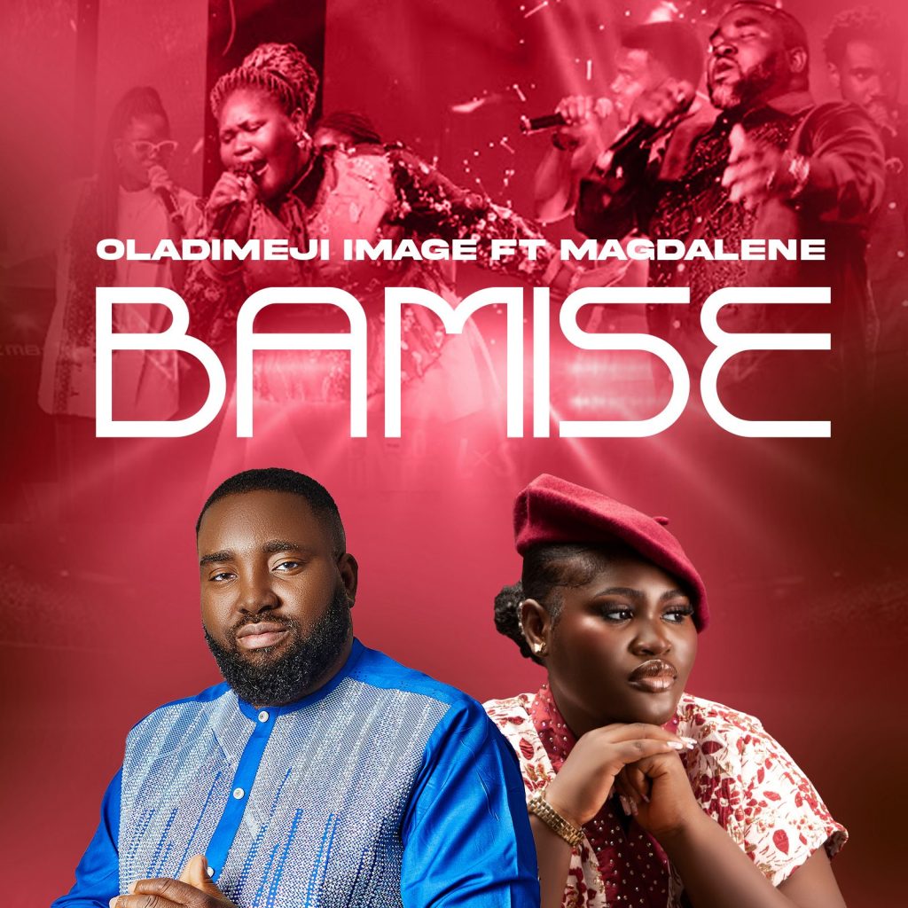 Gospel music star Oladimeji Image releases a new single track song, ‘BAMISE’.