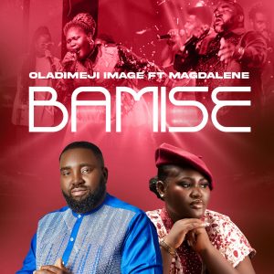 Gospel music star Oladimeji Image releases a new single track song, ‘BAMISE’.