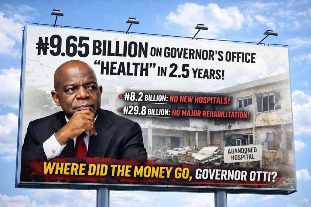₦9.65BN SPENT ON “HEALTH” IN GOV OTTI’S OFFICE IN 2.5 YEARS