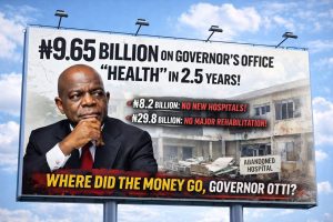 ₦9.65BN SPENT ON “HEALTH” IN GOV OTTI’S OFFICE IN 2.5 YEARS