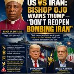 US vs Iran — Bishop Ojo Warns Trump Against Renewed Bombing  By VENO tv News Desk
