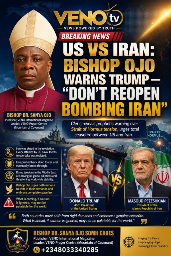 US vs Iran — Bishop Ojo Warns Trump Against Renewed Bombing  By VENO tv News Desk