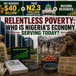 $40bn Net Reserves, Record Wealth, Relentless Poverty: Who Is Nigeria’s Economy Serving Today?  By Blaise Udunze