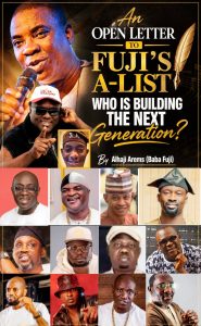 An Open Letter to Fuji’s A-List : Who Is Building The Next Generation?  By Alhaji Arems Adeniyi (Baba Fuji)